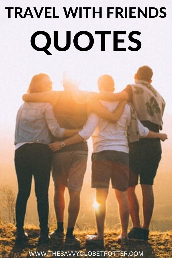 25+ BEST Travel With Friends Quotes and Captions